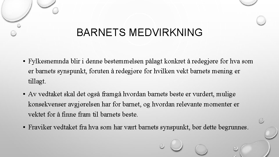 BARNETS MEDVIRKNING • Fylkesnemnda blir i denne bestemmelsen pålagt konkret å redegjøre for hva