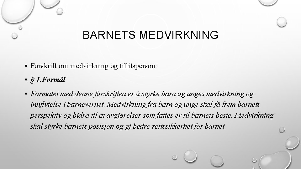 BARNETS MEDVIRKNING • Forskrift om medvirkning og tillitsperson: • § 1. Formål • Formålet