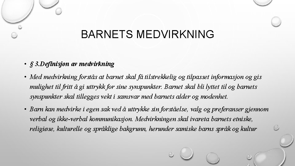 BARNETS MEDVIRKNING • § 3. Definisjon av medvirkning • Med medvirkning forstås at barnet