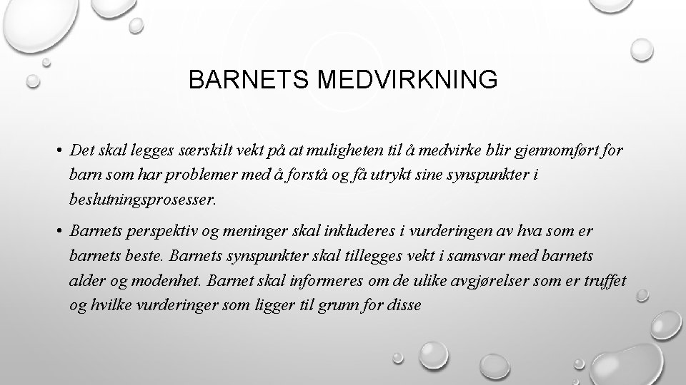 BARNETS MEDVIRKNING • Det skal legges særskilt vekt på at muligheten til å medvirke