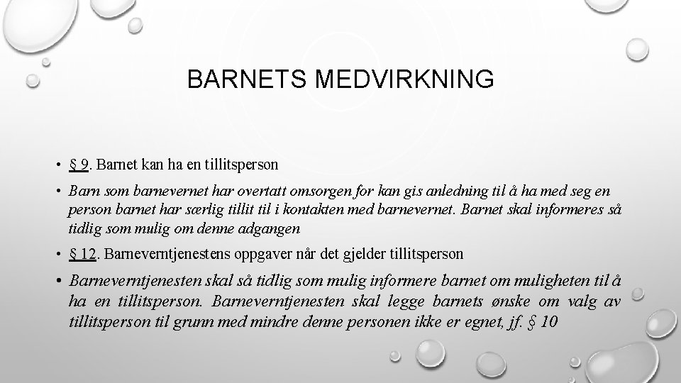 BARNETS MEDVIRKNING • § 9. Barnet kan ha en tillitsperson • Barn som barnevernet