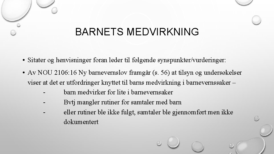 BARNETS MEDVIRKNING • Sitater og henvisninger foran leder til følgende synspunkter/vurderinger: • Av NOU