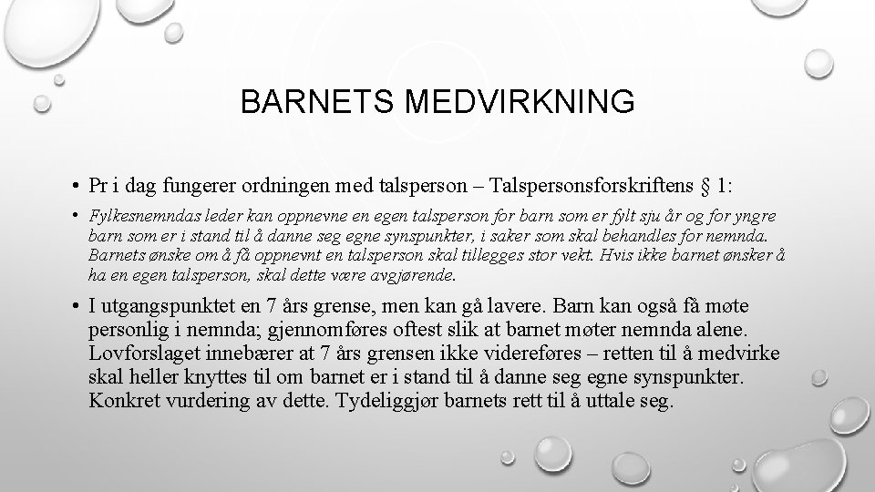 BARNETS MEDVIRKNING • Pr i dag fungerer ordningen med talsperson – Talspersonsforskriftens § 1: