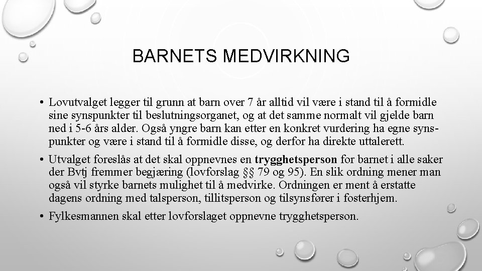 BARNETS MEDVIRKNING • Lovutvalget legger til grunn at barn over 7 år alltid vil