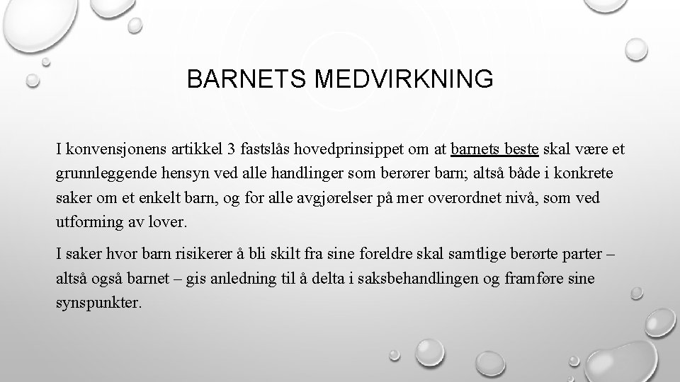 BARNETS MEDVIRKNING I konvensjonens artikkel 3 fastslås hovedprinsippet om at barnets beste skal være