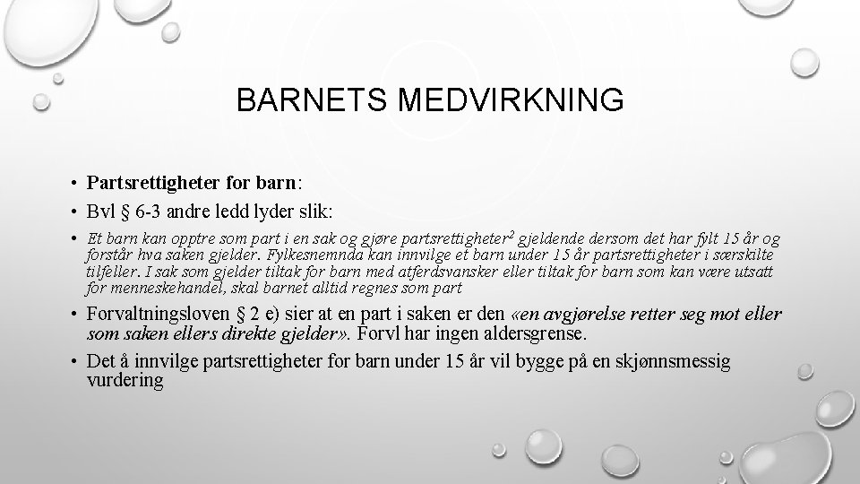 BARNETS MEDVIRKNING • Partsrettigheter for barn: • Bvl § 6 -3 andre ledd lyder