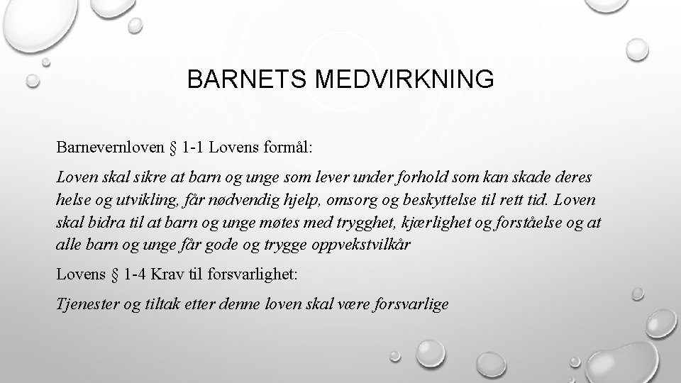 BARNETS MEDVIRKNING Barnevernloven § 1 -1 Lovens formål: Loven skal sikre at barn og