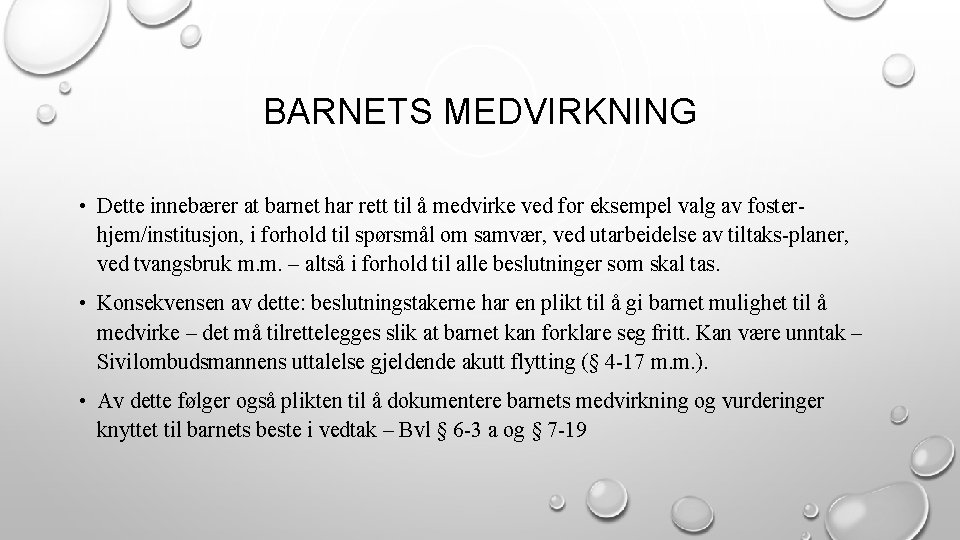 BARNETS MEDVIRKNING • Dette innebærer at barnet har rett til å medvirke ved for