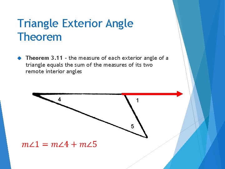 Triangle Exterior Angle Theorem 3. 11 – the measure of each exterior angle of