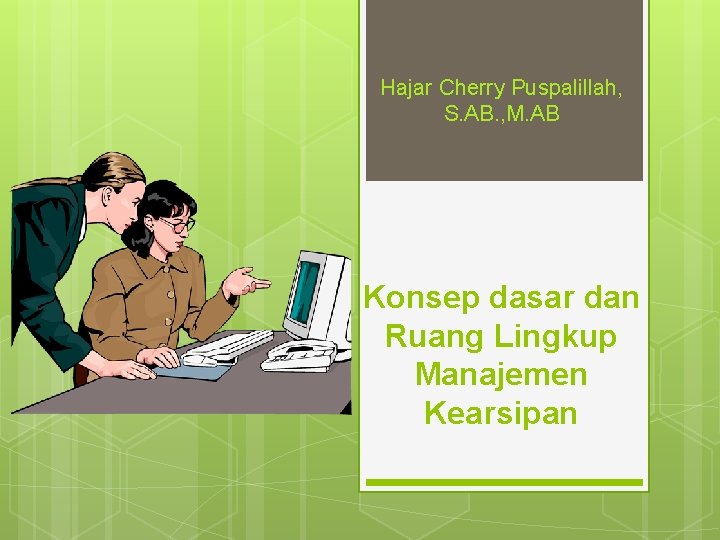 Hajar Cherry Puspalillah, S. AB. , M. AB Konsep dasar dan Ruang Lingkup Manajemen