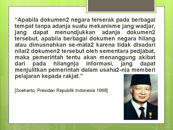 “Apabila dokumen 2 negara terserak pada berbagai tempat tanpa adanja suatu mekanisme jang wadjar,