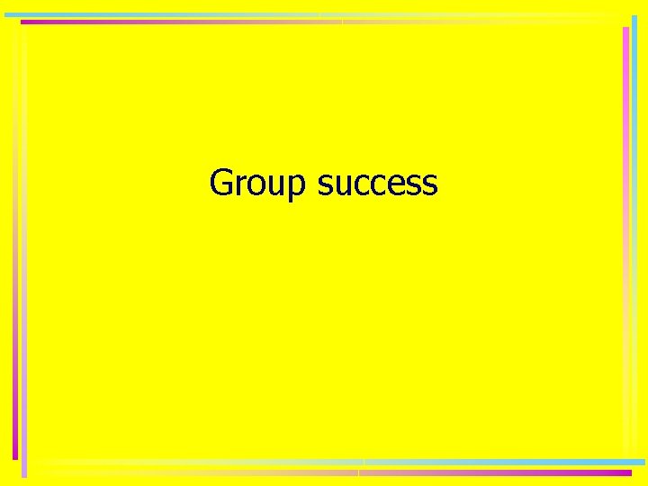 Group success 
