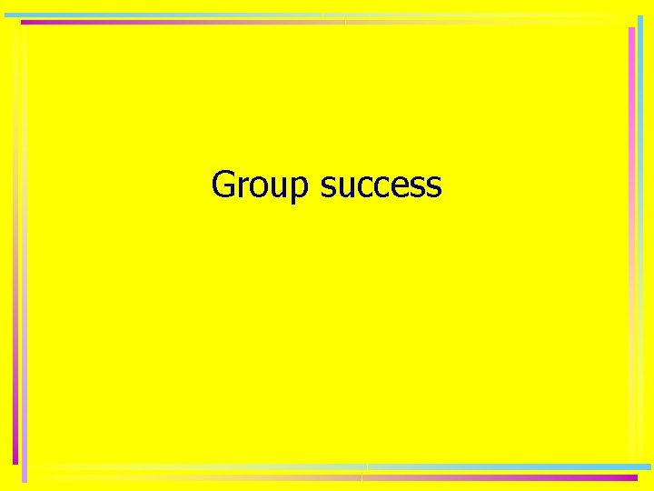 Group success 