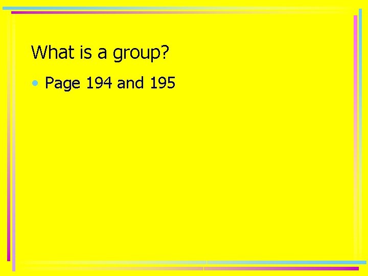 What is a group? • Page 194 and 195 