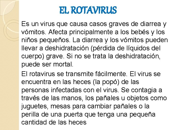 EL ROTAVIRUS Es un virus que causa casos graves de diarrea y vómitos. Afecta