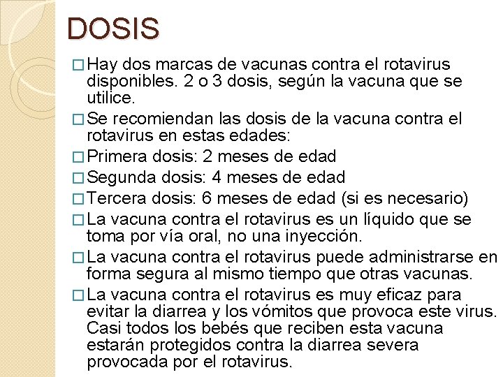 DOSIS � Hay dos marcas de vacunas contra el rotavirus disponibles. 2 o 3