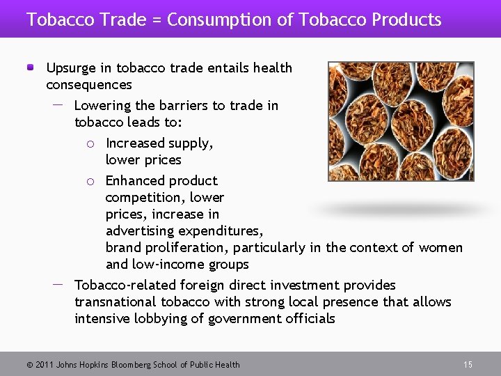 Tobacco Trade = Consumption of Tobacco Products Upsurge in tobacco trade entails health consequences