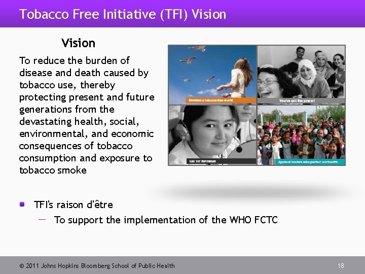 Tobacco Free Initiative (TFI) Vision To reduce the burden of disease and death caused