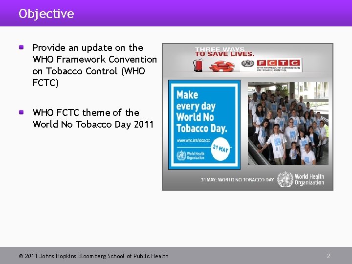 Objective Provide an update on the WHO Framework Convention on Tobacco Control (WHO FCTC)