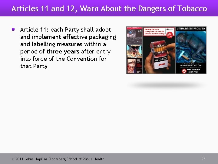 Articles 11 and 12, Warn About the Dangers of Tobacco Article 11: each Party