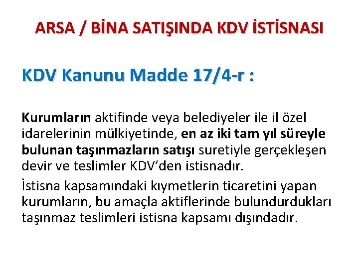 ARSA / BİNA SATIŞINDA KDV İSTİSNASI KDV Kanunu Madde 17/4 -r : Kurumların aktifinde