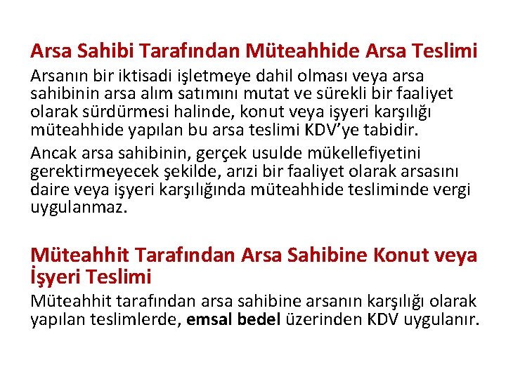 Arsa Sahibi Tarafından Müteahhide Arsa Teslimi Arsanın bir iktisadi işletmeye dahil olması veya arsa