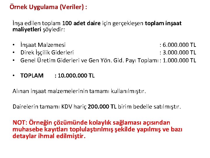 Örnek Uygulama (Veriler) : İnşa edilen toplam 100 adet daire için gerçekleşen toplam inşaat