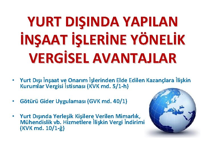 YURT DIŞINDA YAPILAN İNŞAAT İŞLERİNE YÖNELİK VERGİSEL AVANTAJLAR • Yurt Dışı İnşaat ve Onarım