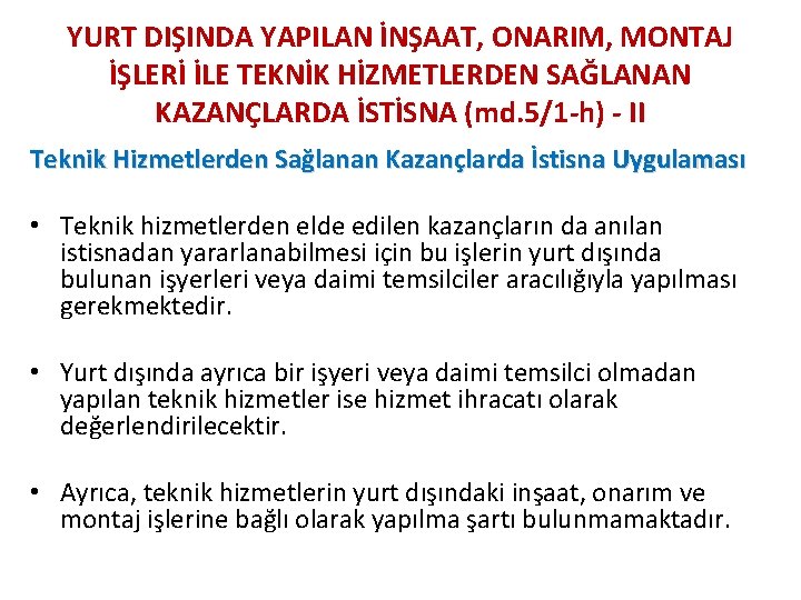 YURT DIŞINDA YAPILAN İNŞAAT, ONARIM, MONTAJ İŞLERİ İLE TEKNİK HİZMETLERDEN SAĞLANAN KAZANÇLARDA İSTİSNA (md.