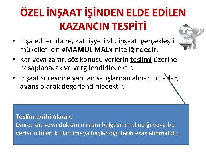 ÖZEL İNŞAAT İŞİNDEN ELDE EDİLEN KAZANCIN TESPİTİ • İnşa edilen daire, kat, işyeri vb.