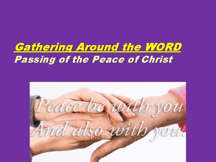Gathering Around the WORD Passing of the Peace of Christ 