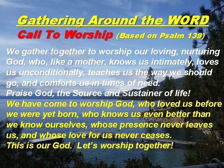 Gathering Around the WORD Call To Worship (Based on Psalm 139) We gather together