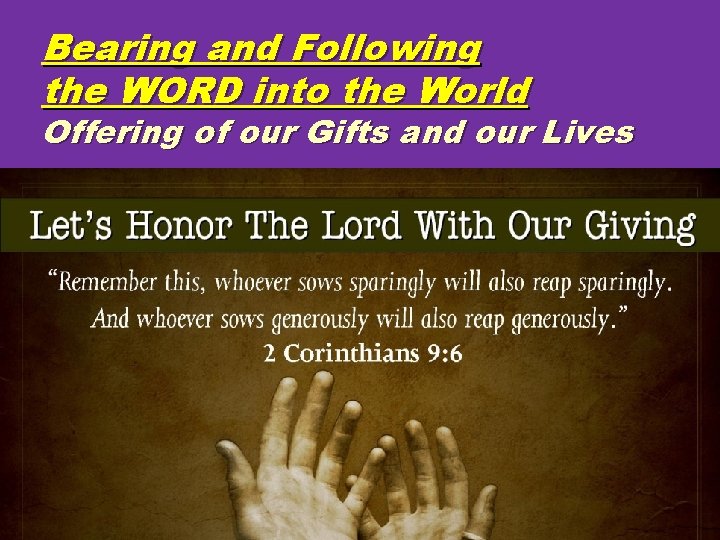 Bearing and Following the WORD into the World Offering of our Gifts and our