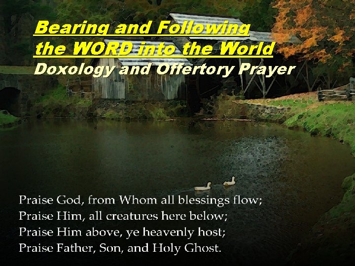 Bearing and Following the WORD into the World Doxology and Offertory Prayer 
