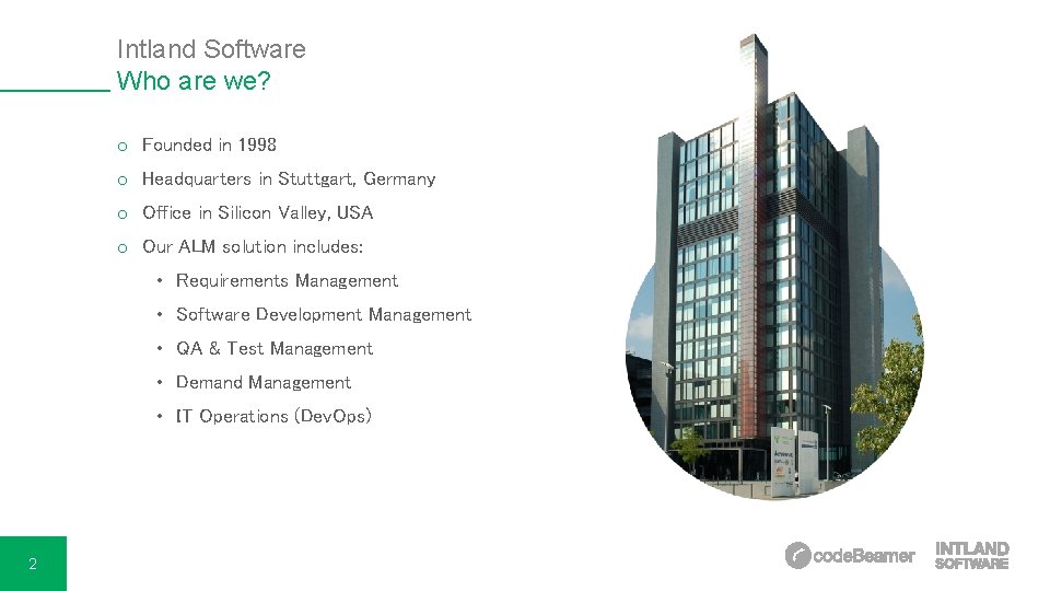 Intland Software Who are we? o Founded in 1998 o Headquarters in Stuttgart, Germany
