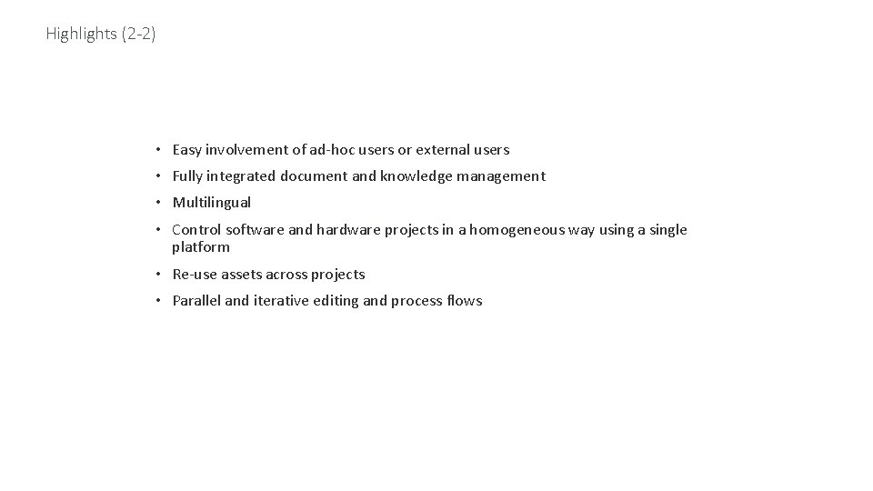 Highlights (2 -2) • Easy involvement of ad-hoc users or external users • Fully Highlights (2 -2) • Easy involvement of ad-hoc users or external users • Fully