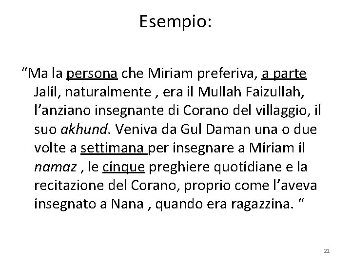 Esempio: “Ma la persona che Miriam preferiva, a parte Jalil, naturalmente , era il