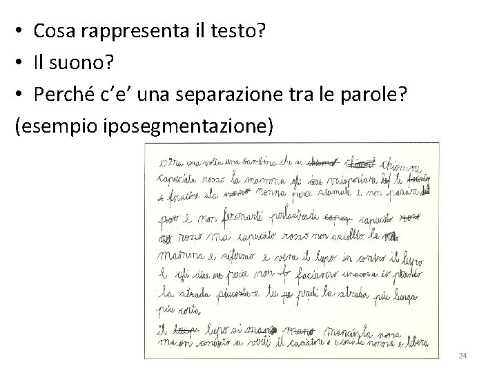  • Cosa rappresenta il testo? • Il suono? • Perché c’e’ una separazione