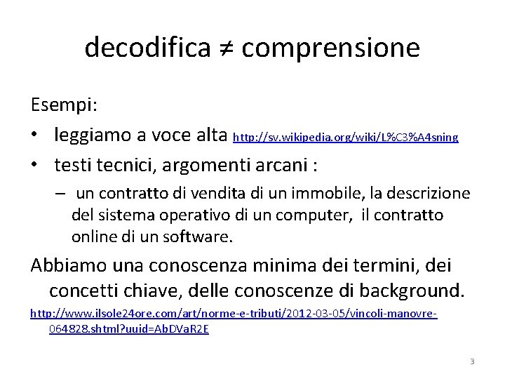 decodifica ≠ comprensione Esempi: • leggiamo a voce alta http: //sv. wikipedia. org/wiki/L%C 3%A