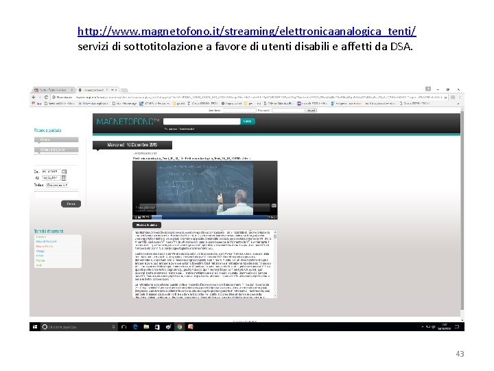 http: //www. magnetofono. it/streaming/elettronicaanalogica_tenti/ servizi di sottotitolazione a favore di utenti disabili e affetti