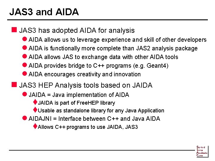 JAS 3 and AIDA n JAS 3 has adopted AIDA for analysis l AIDA