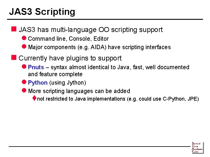 JAS 3 Scripting n JAS 3 has multi-language OO scripting support l Command line,