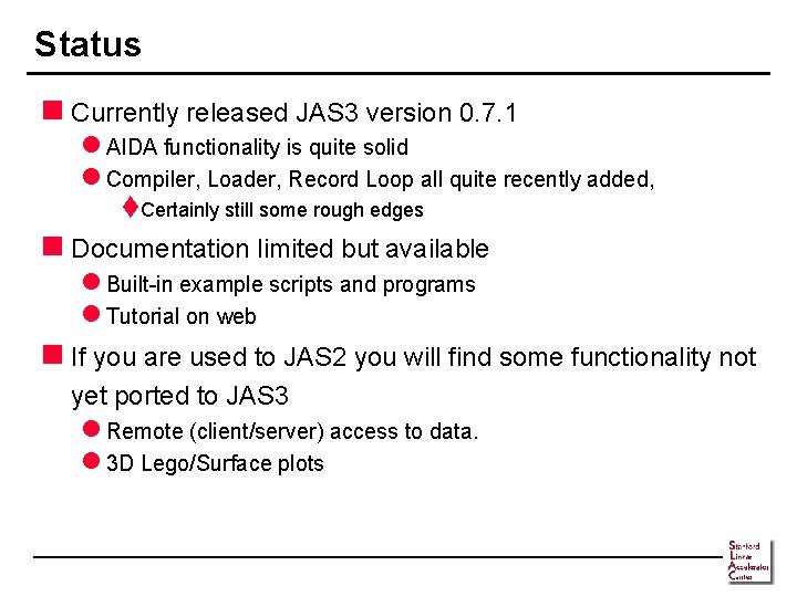 Status n Currently released JAS 3 version 0. 7. 1 l AIDA functionality is