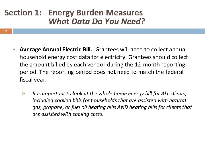 Section 1: Energy Burden Measures What Data Do You Need? 12 • Average Annual