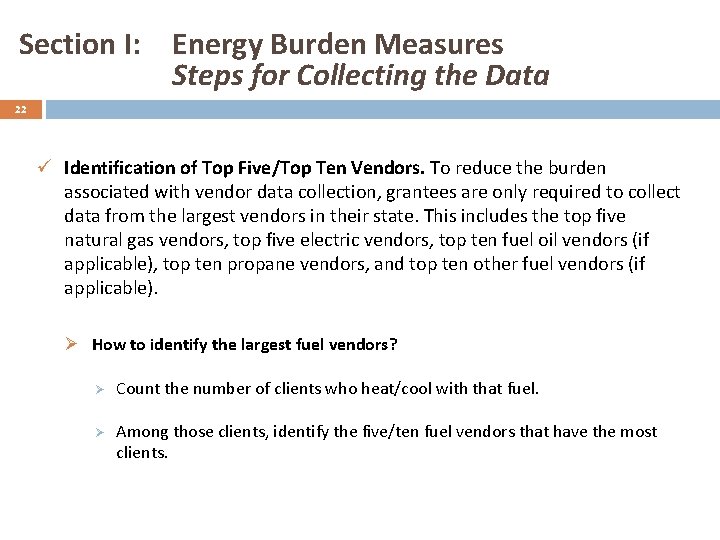 Section I: Energy Burden Measures Steps for Collecting the Data 22 ü Identification of