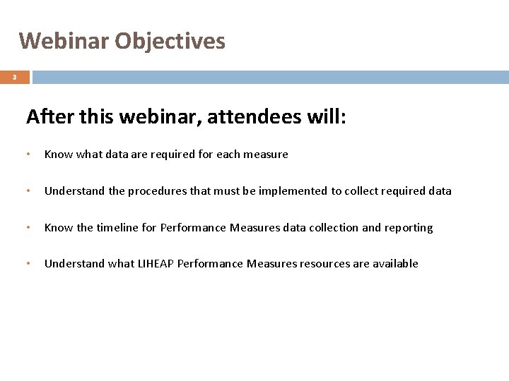 Webinar Objectives 3 After this webinar, attendees will: • Know what data are required