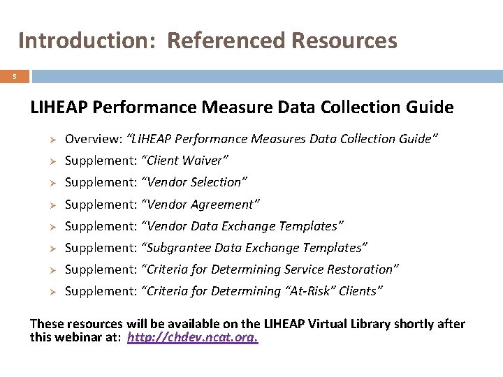 Introduction: Referenced Resources 5 LIHEAP Performance Measure Data Collection Guide Ø Overview: “LIHEAP Performance
