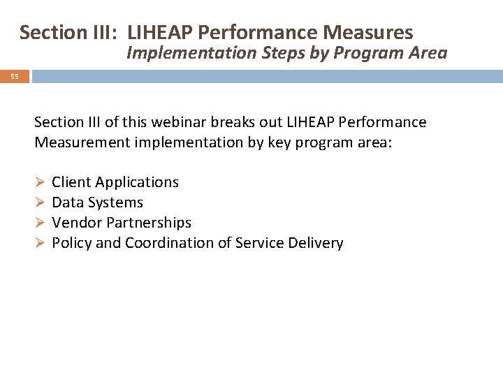 Section III: LIHEAP Performance Measures Implementation Steps by Program Area 55 Section III of