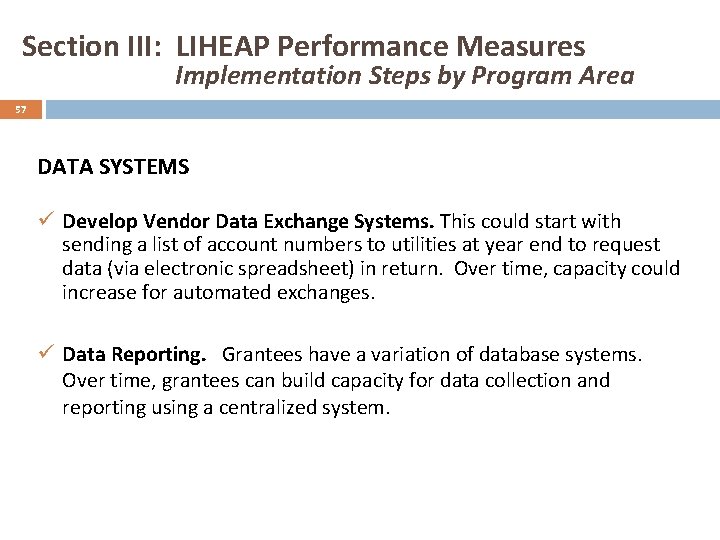 Section III: LIHEAP Performance Measures Implementation Steps by Program Area 57 DATA SYSTEMS ü