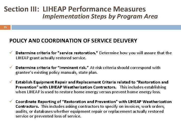 Section III: LIHEAP Performance Measures Implementation Steps by Program Area 59 POLICY AND COORDINATION